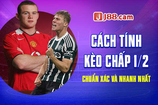 Cách tính kèo chấp 1/2 chuẩn xác và nhanh nhất