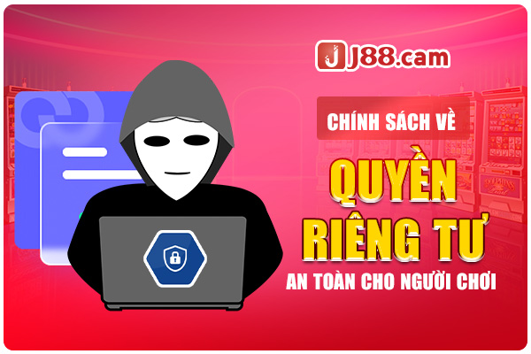 Chính sách về quyền riêng tư, an toàn cho người chơi