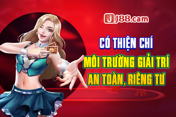 Có thiện chí, môi trường giải trí an toàn, riêng tư