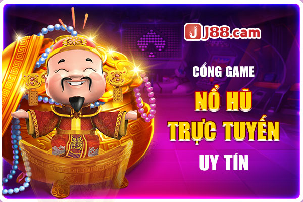 Cổng game nổ hũ trực tuyến uy tín