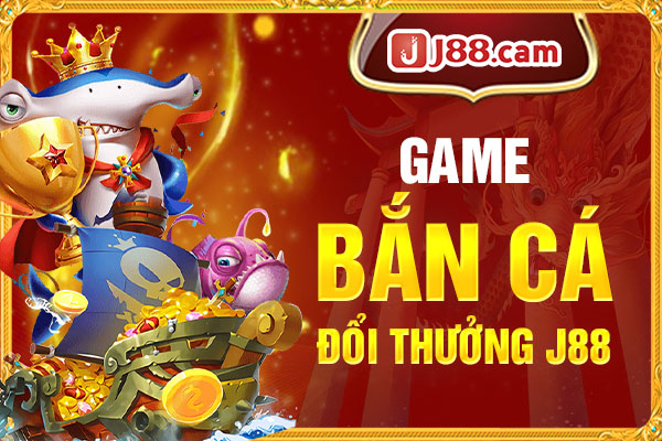 Game bắn cá đổi thưởng J88