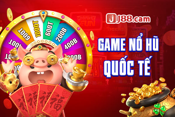 Game nổ hũ quốc tế