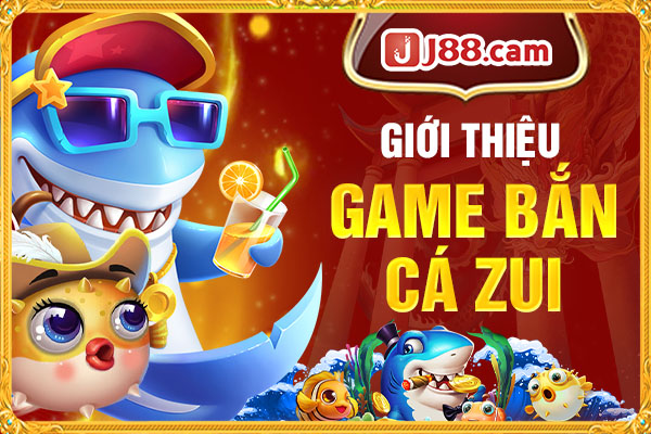 Đôi nét cơ bản khi chơi game bắn cá đổi thưởng Zui