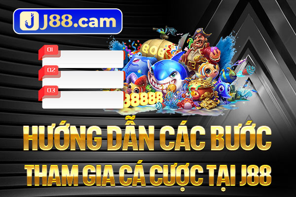 Hướng dẫn các bước tham gia cá cược tại J88