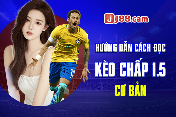 Hướng dẫn cách đọc kèo chấp 1.5 cơ bản