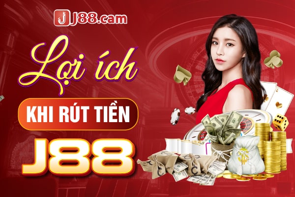 lợi ích khi rút tiền J88 