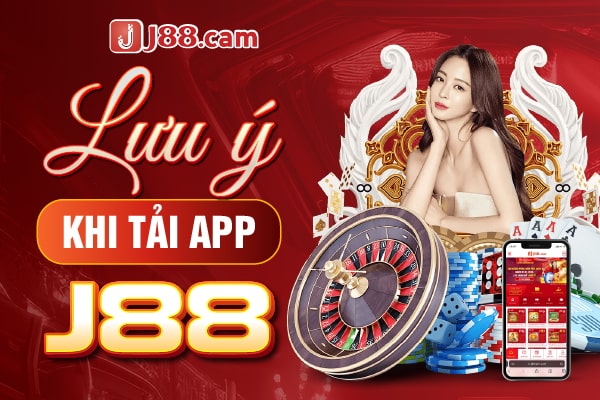 Lưu ý khi tải app j88