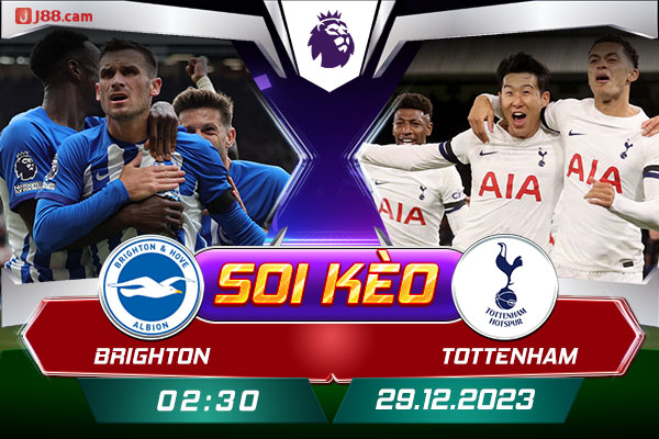 Soi kèo Brighton & Hove Albion vs Tottenham Hotspur 02:30 29/12