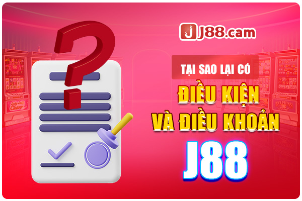 Tại sao cần có điều khoản và điều kiện j88