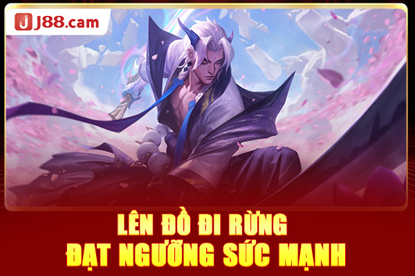 Lên đồ đi rừng đạt ngưỡng sức mạnh