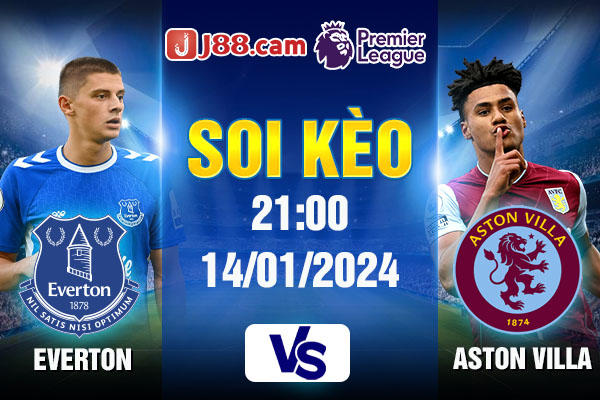 Soi kèo Everton vs Aston Villa 21:00 14/01