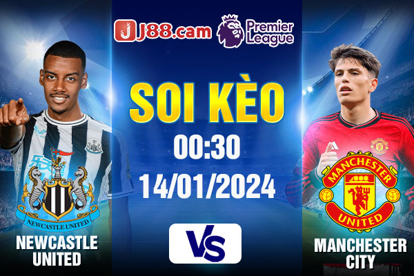 Soi kèo Newcastle United vs Manchester City 00:30 14/01